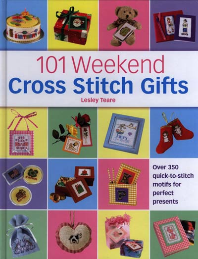 101 Weekend Cross Stitch Gifts Cross Stitch Book